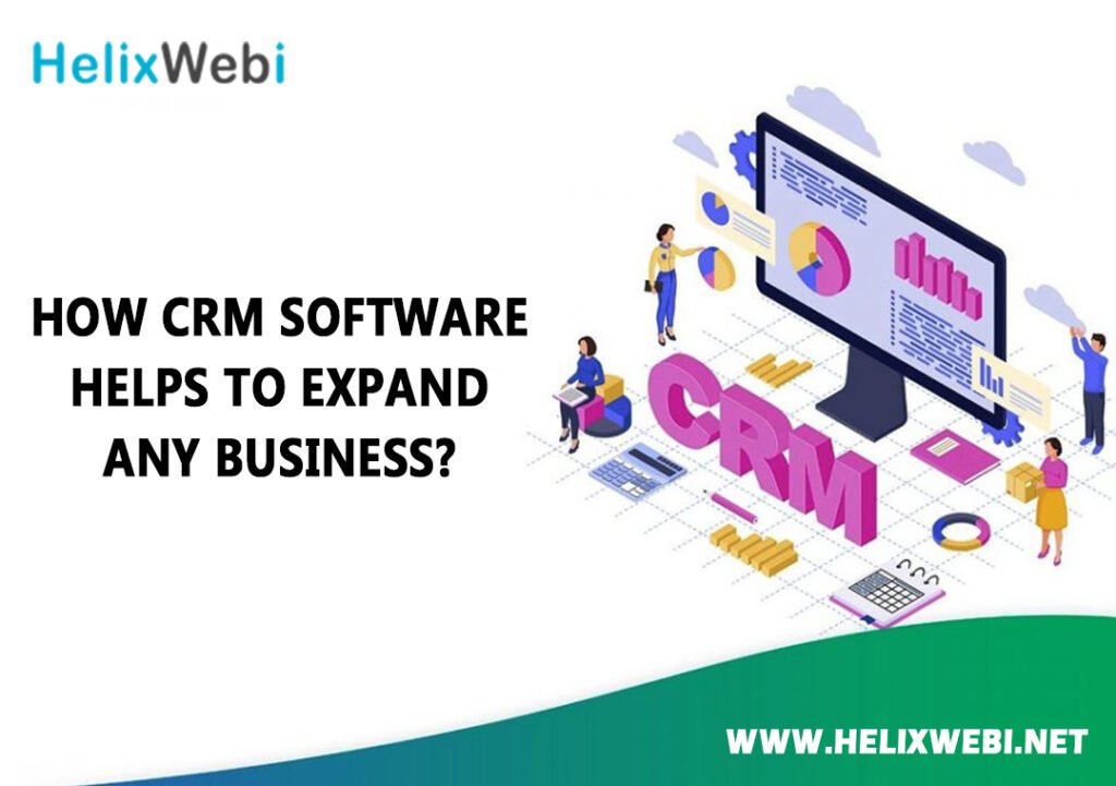 How CRM Software Helps to Expand Any Business?