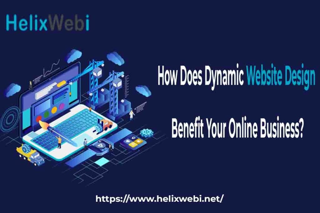 How Does Dynamic Website Design Benefit Your Online Business?