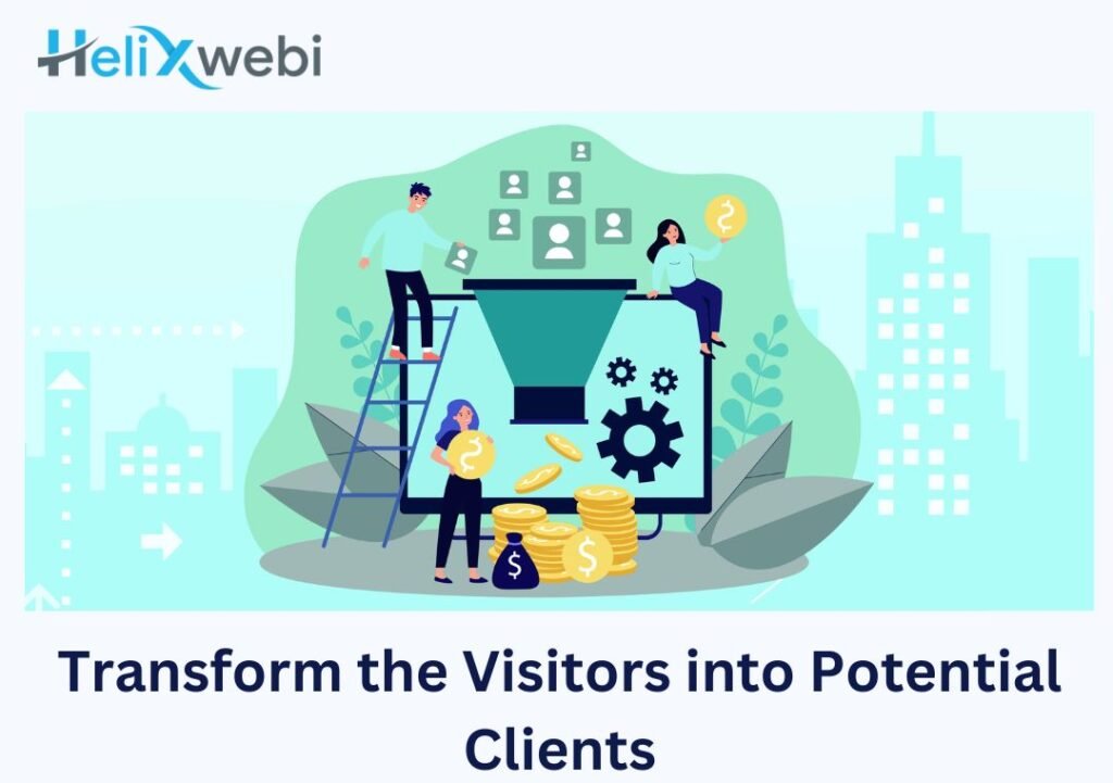 Transform the Visitors into Potential Clients